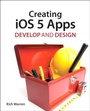 Cover: Creating iOS 5 Apps - Peachpit Press Publications