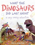 Cover: What the Dinosaurs Did Last Night - Little, Brown Young Readers
