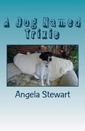 Cover: A Dog Named Trixie - Angela F Stewart