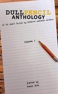 Cover: Dull Pencil Anthology - Dull Pencil Press