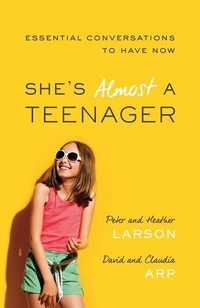 Enlarge image Cover: She`s Almost a Teenager - Essential Conversations to Have Now - Bethany House Publishers, a division of Baker Publishing Group
