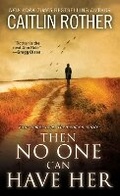 Cover: Then No One Can Have Her - Kensington Publishing