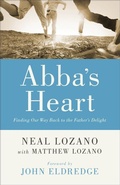 Cover: Abba`s Heart - Finding Our Way Back to the Father`s Delight - Chosen Books, a division of Baker Publishing Group