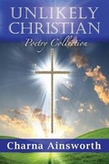 Cover: Unlikely Christian Poetry Collection - Charna Ainsworth