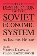 Cover: The Destruction of the Soviet Economic System: An Insider's History - Routledge