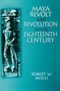 Cover: Maya Revolt and Revolution in the Eighteenth Century - Routledge