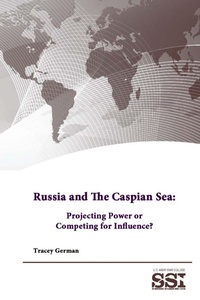 Enlarge image Cover: Russia and the Caspian Sea: Projecting Power or Competing for Influence? - Lulu.com