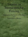 Cover: Treatise or Instruction for Fencing: By Hieronymus Calvacabo of Bologna and Patenostrier of Rome - Lulu.com