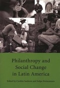 Cover: Philanthropy and Social Change in Latin America - Harvard University, The David Rockefeller Center for Latin American Studies
