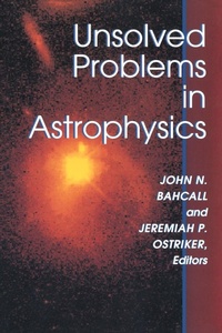 Enlarge image Cover: Unsolved Problems in Astrophysics - Princeton University Press