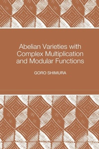 Enlarge image Cover: Abelian Varieties with Complex Multiplication and Modular Functions - Princeton University Press