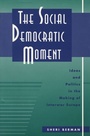 Cover: The Social Democratic Moment - Harvard University Press