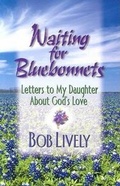 Cover: Waiting for Bluebonnets Letters to My Daughter About Gods Love - Abingdon Press