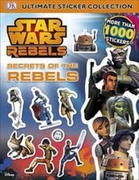 Enlarge image Cover: Ultimate Sticker Collection: Star Wars Rebels: Secrets of the Rebels - Dorling Kindersley