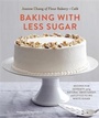 Cover: Baking with Less Sugar - Chronicle Books LLC