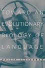 Cover: Toward an Evolutionary Biology of Language - The Belknap Press