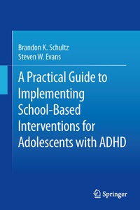 Abbildung von: A Practical Guide to Implementing School-Based Interventions for Adolescents with ADHD - Springer