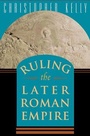 Cover: Ruling the Later Roman Empire - The Belknap Press