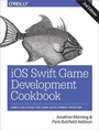 Cover: iOS Swift Game Development Cookbook, 2e - O'Reilly