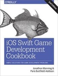 Cover: iOS Swift Game Development Cookbook, 2e - O'Reilly