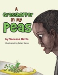 Cover: A Grasshopper in My Peas - Xlibris