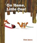 Cover: Go Home, Little One! - Little Bee Books