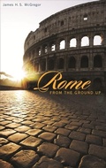 Cover: Rome from the Ground Up - The Belknap Press