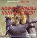 Cover: How Do Animals Hunt and Feed? - Rosen Education Service