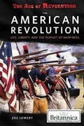 Cover: The American Revolution: Life, Liberty, and the Pursuit of Happiness - Rosen Education Service