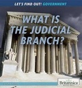 Cover: What Is the Judicial Branch? - Rosen Education Service