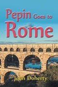 Cover: Pepin Goes to Rome - Strategic Book Publishing