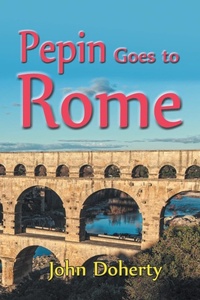 Enlarge image Cover: Pepin Goes to Rome - Strategic Book Publishing