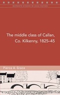 Cover: The Middle Class of Callan, Co. Kilkenny, 1825-45 - Four Courts Press Ltd