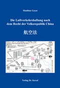 Cover: Die Luftverkehrshaftung nach dem Recht der Volksrepublik China - Kovac, Dr. Verlag