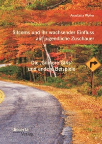 Abbildung von: Sitcoms und ihr wachsender Einfluss auf jugendliche Zuschauer - disserta Verlag