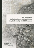 Cover: Die Architektur des Rationalismus und Faschismus im "Grossvenedig der 1930er Jahre - disserta Verlag