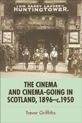 Cover: Cinema and Cinema-Going in Scotland, 1896-1950 - Edinburgh University Press