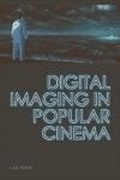 Cover: Digital Imaging in Popular Cinema - Edinburgh University Press