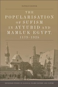 Cover: Popularisation of Sufism in Ayyubid and Mamluk Egypt, 1173-1325 - Edinburgh University Press