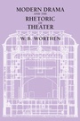 Cover: Modern Drama and the Rhetoric of Theater - University of California Press