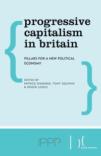 Enlarge image Cover: Progressive Capitalism in Britain - Policy Network, London