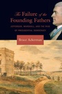 Cover: The Failure of the Founding Fathers - The Belknap Press