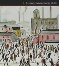 Cover: L.S. Lowry Masterpieces of Art - Flame Tree Publishing