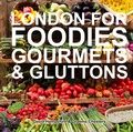 Cover: London for Foodies, Gourmets & Gluttons - Survival Books