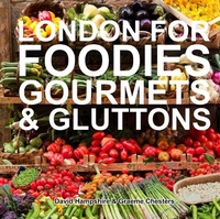 Abbildung von: London for Foodies, Gourmets & Gluttons - Survival Books