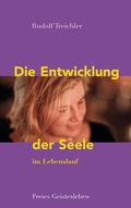 Cover: Die Entwicklung der Seele im Lebenslauf - Freies Geistesleben