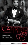 Cover: Rendezvous mit Mister Sexy - Caprice - Bastei L&uuml;bbe