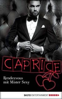 Abbildung von: Rendezvous mit Mister Sexy - Caprice - Bastei Lübbe