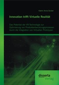 Bild: Innovation trifft Virtuelle Realit&auml;t: Das Potential der VR-Technologie zur Optimierung von Produktentwicklungsprozessen durch die Integration von Virtuellen Prototypen - Diplomica Verlag