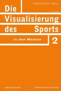 Cover: Die Visualisierung des Sports in den Medien - Herbert von Halem Verlag